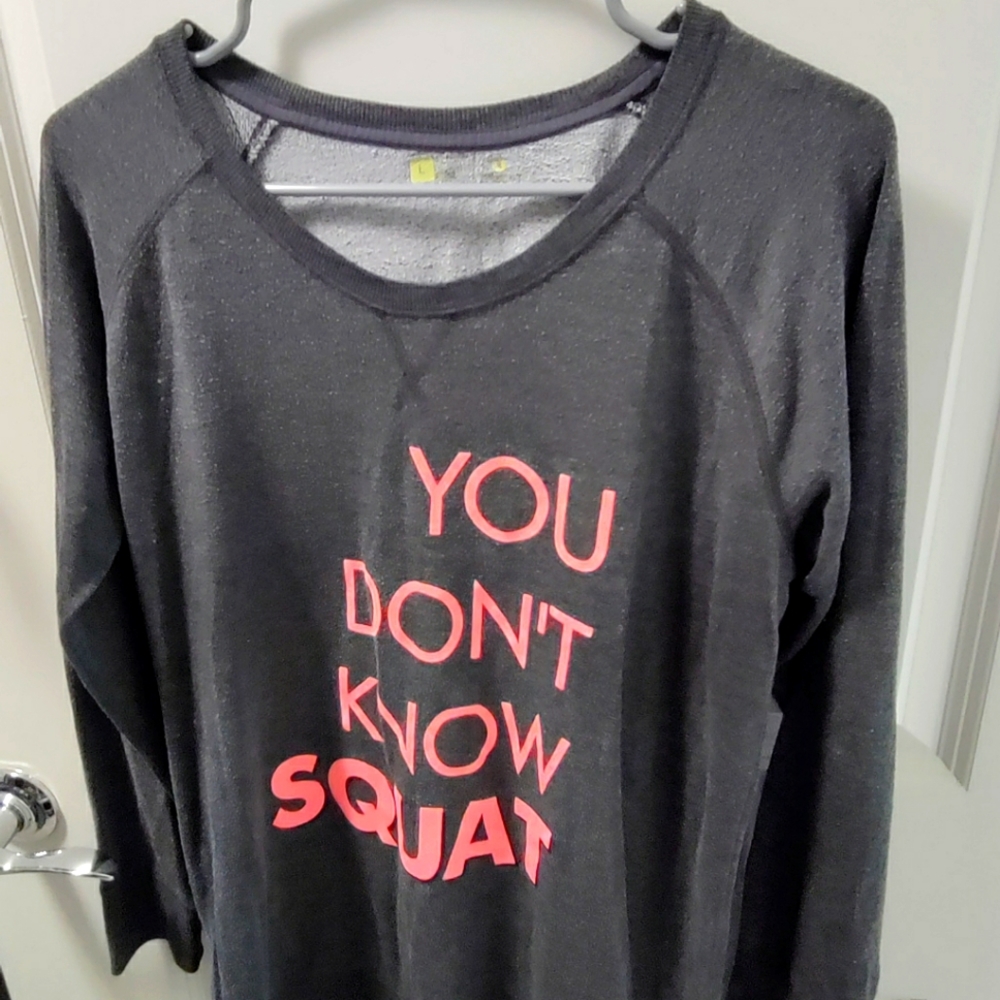 FINAL SALE Xersion Women's Large Relaxed Fit "You Don't Know Squat" Sweatshirt*